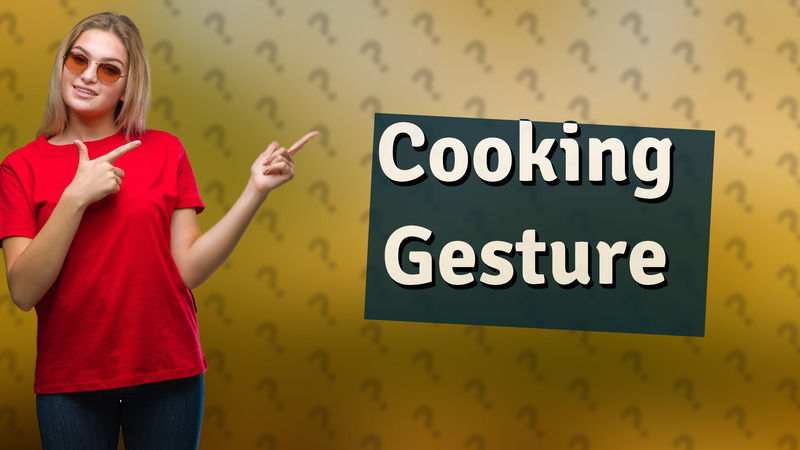 Cooking Gesture