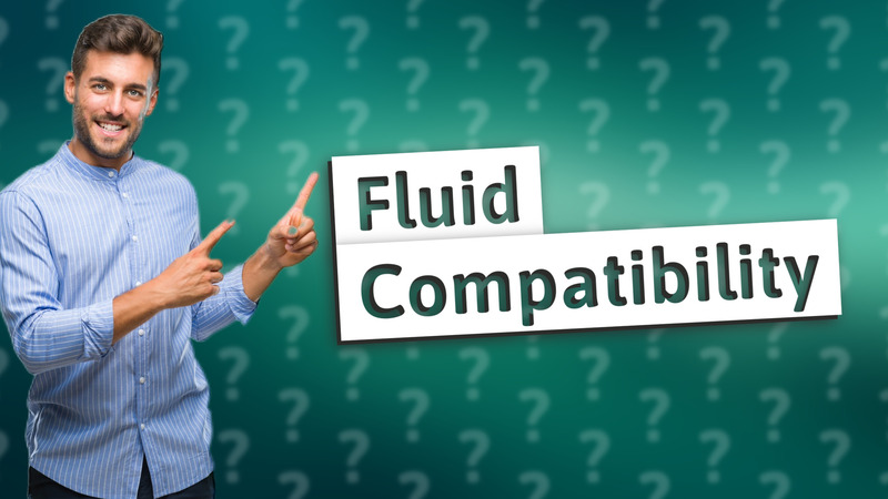 Fluid Compatibility
