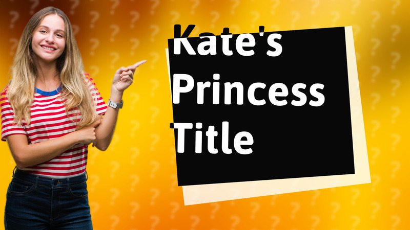 Kate's Princess Title