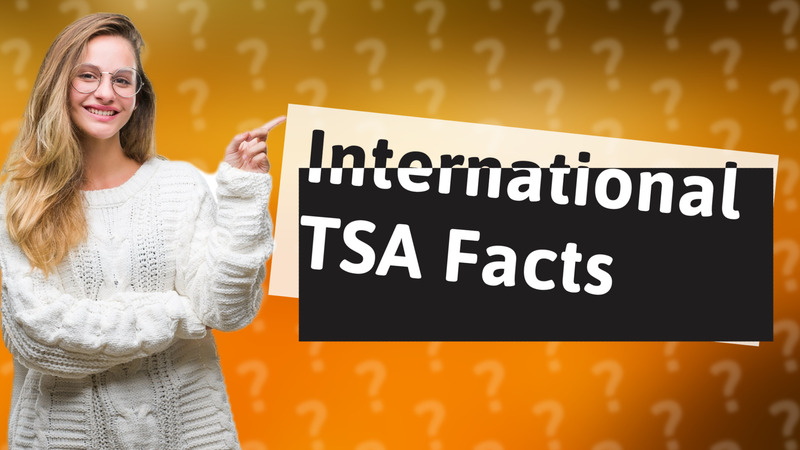 International TSA Facts