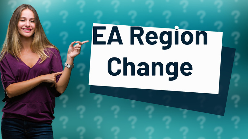 EA Region Change