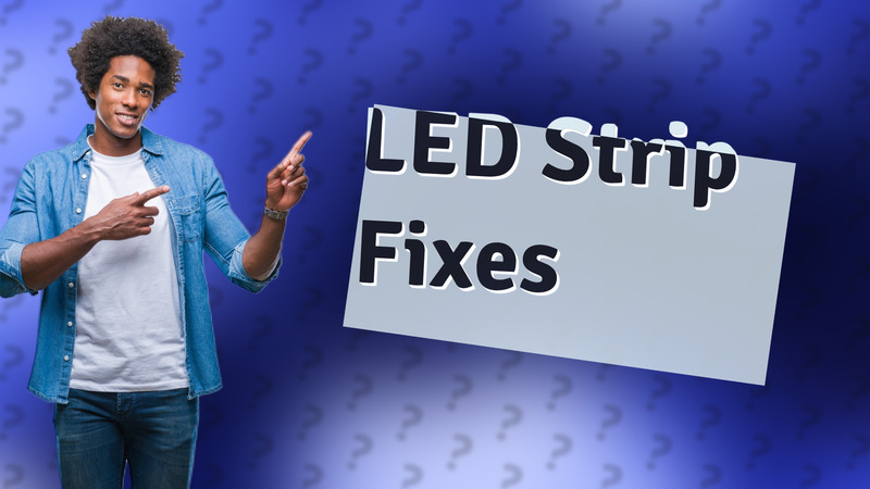 LED Strip Fixes