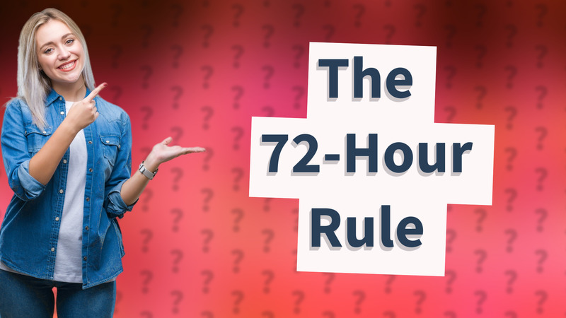 The 72-Hour Rule