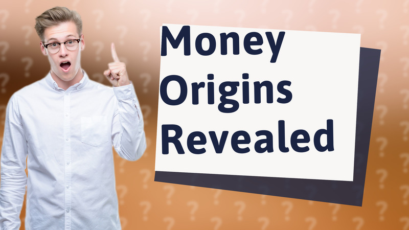 Money Origins Revealed