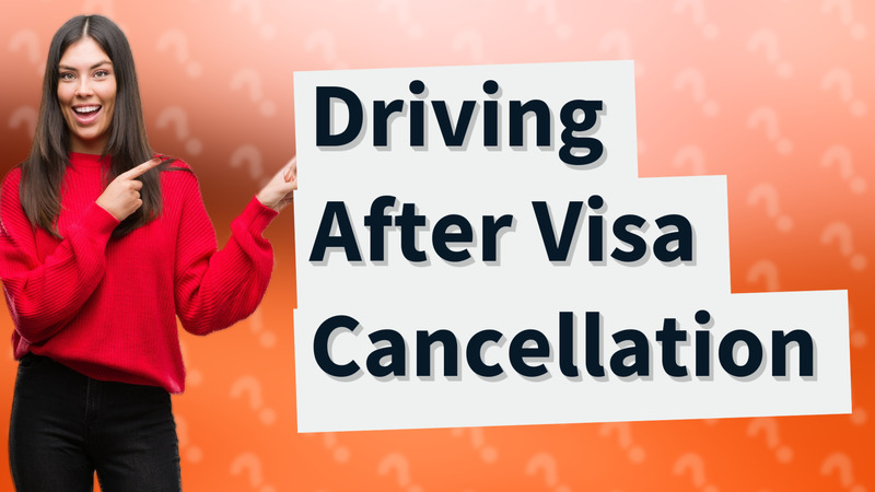 Driving After Visa Cancellation
