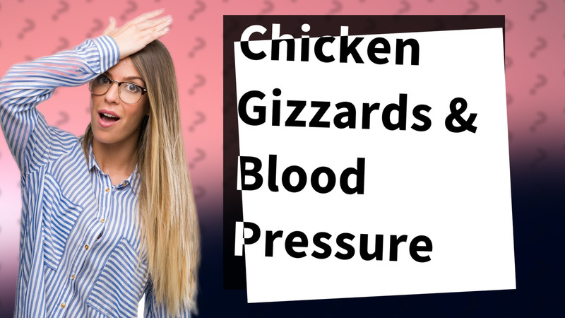 Chicken Gizzards & Blood Pressure