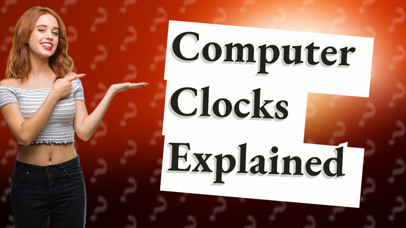 Computer Clocks Explained