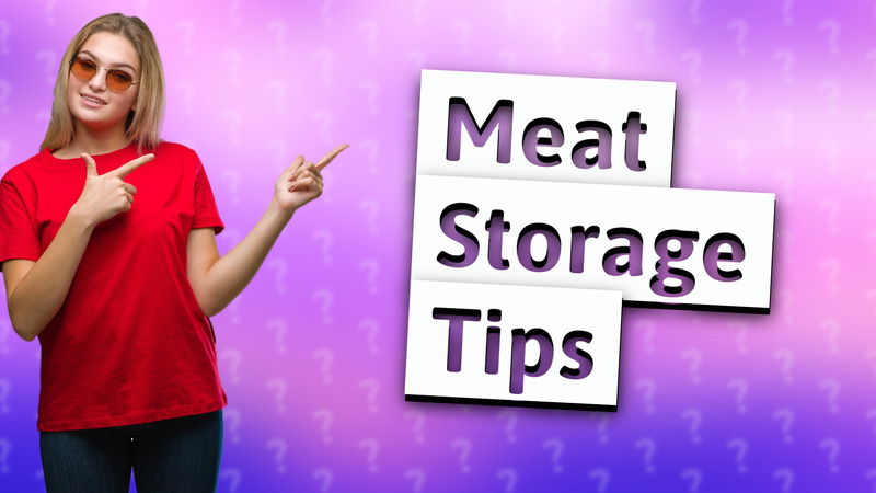 Meat Storage Tips