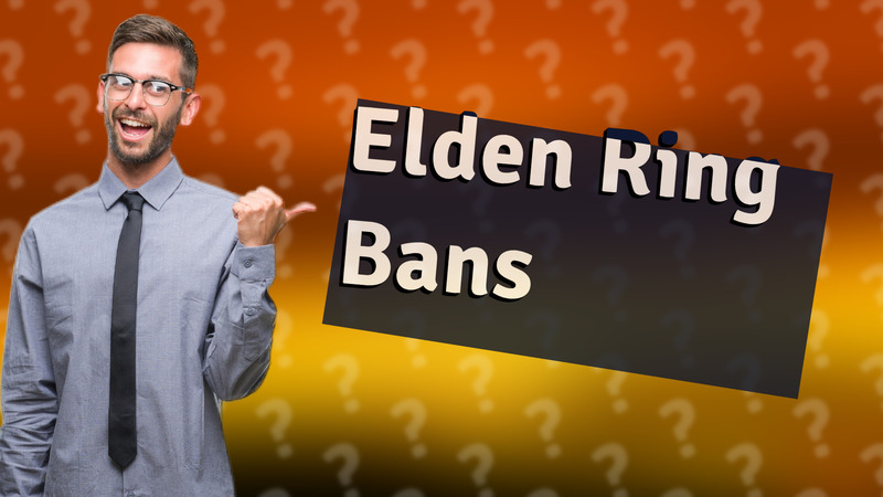 Elden Ring Bans