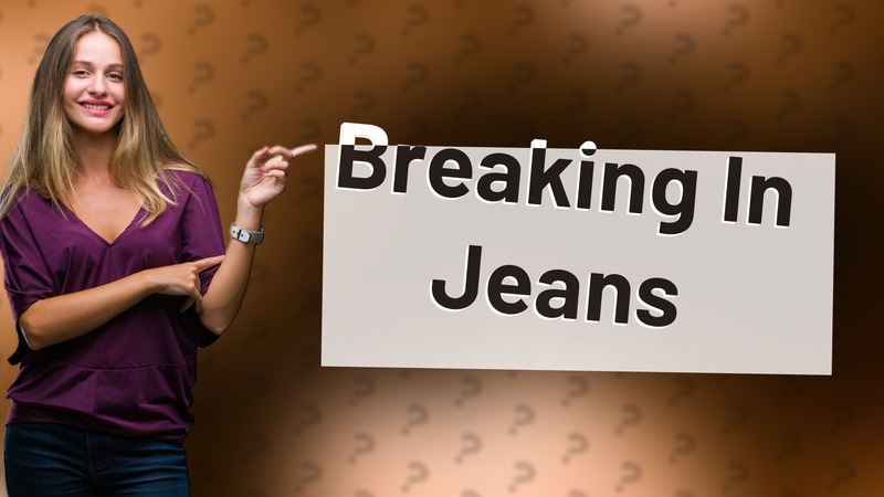 Breaking In Jeans