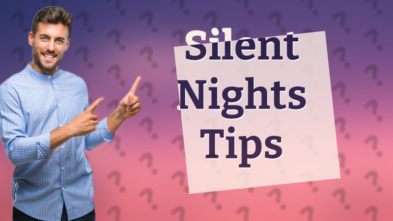Silent Nights Tips