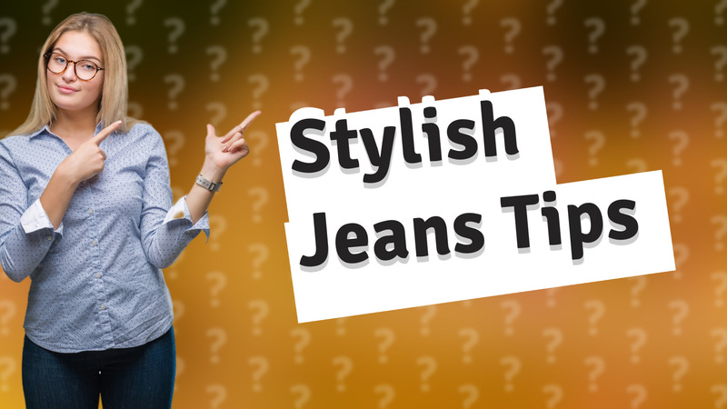 Stylish Jeans Tips