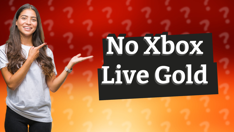 No Xbox Live Gold