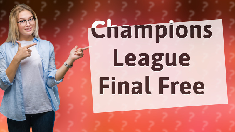 Champions League Final Free