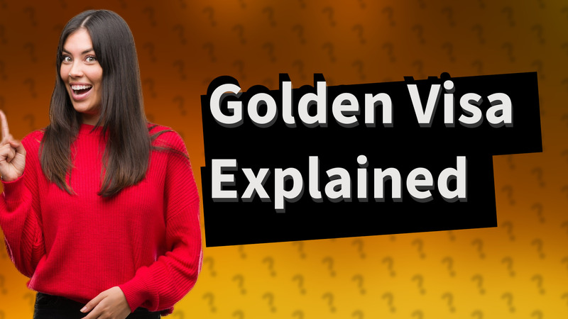 Golden Visa Explained