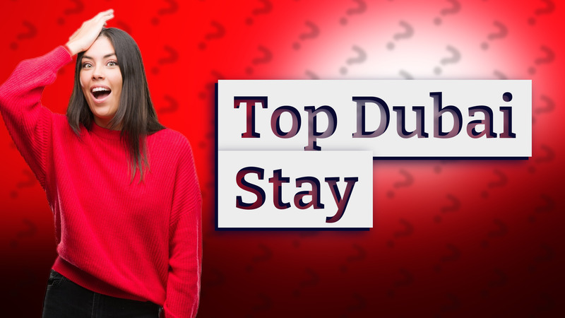 Top Dubai Stay