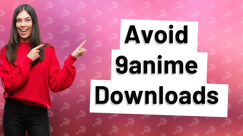 Avoid 9anime Downloads