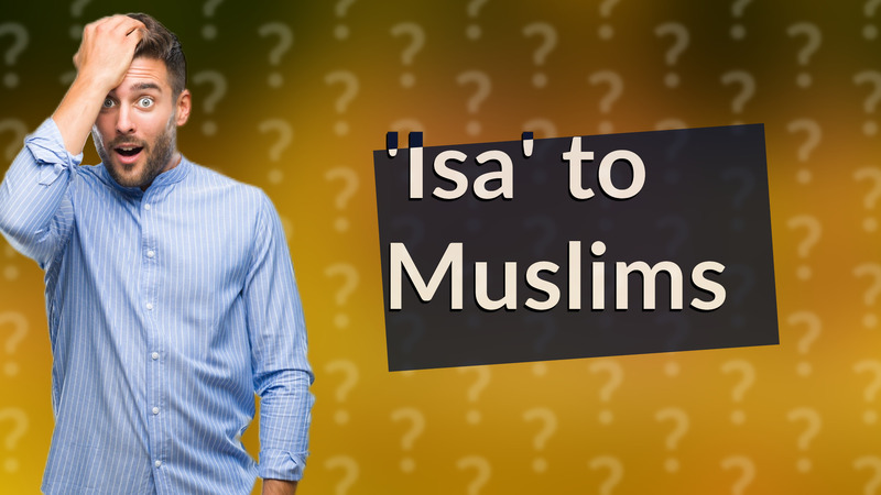 'Isa' to Muslims