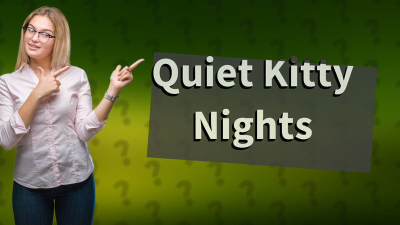 Quiet Kitty Nights