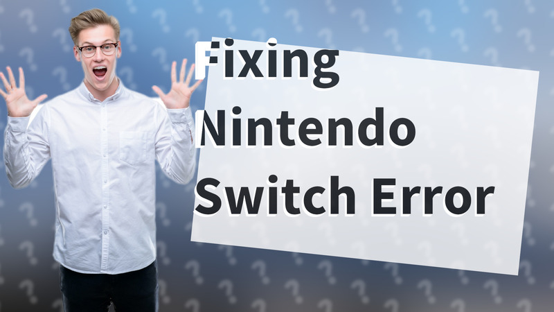 Fixing Nintendo Switch Error