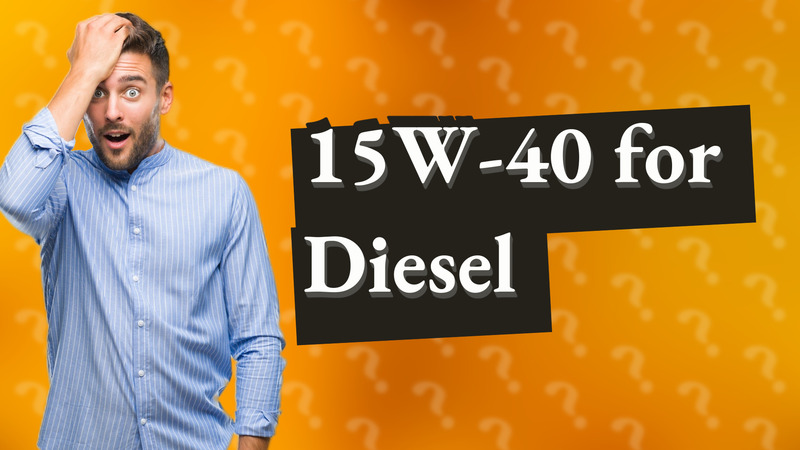 15W-40 for Diesel
