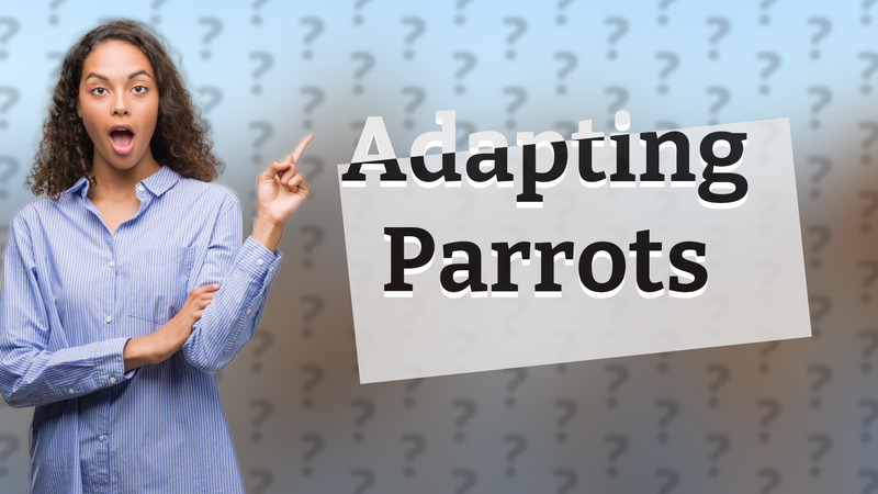 Adapting Parrots