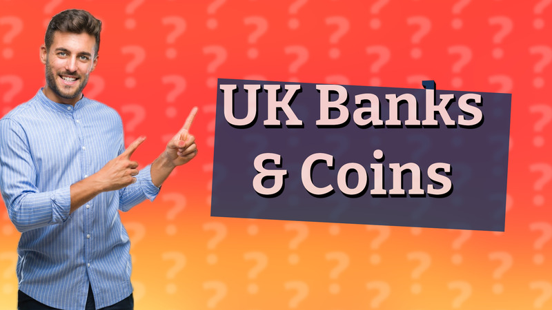 UK Banks & Coins