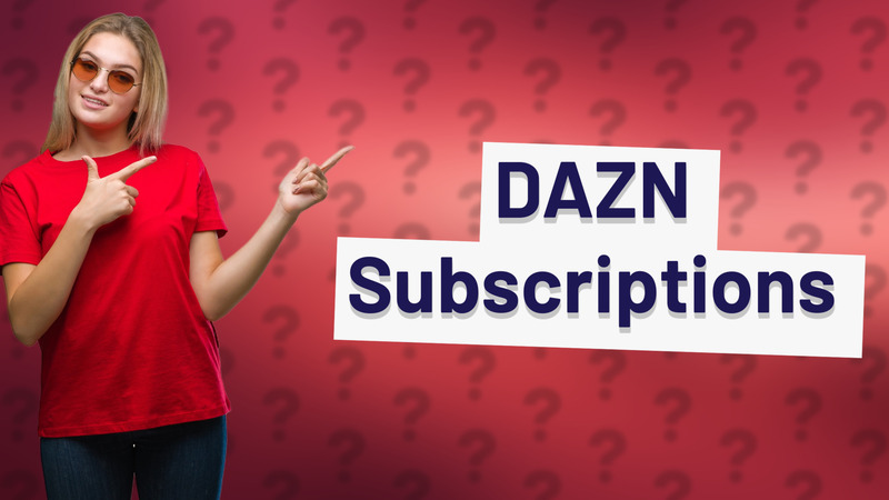 DAZN Subscriptions