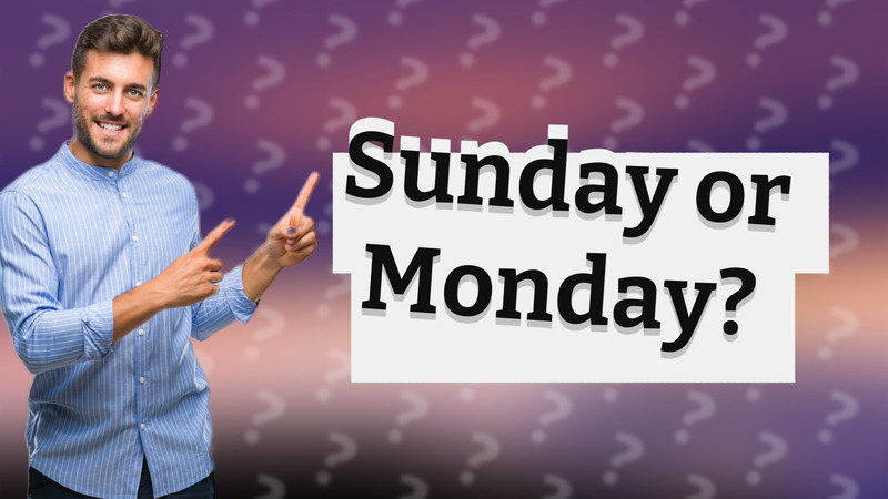 Sunday or Monday?