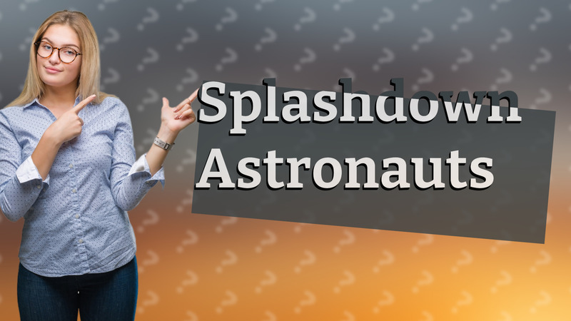 Splashdown Astronauts