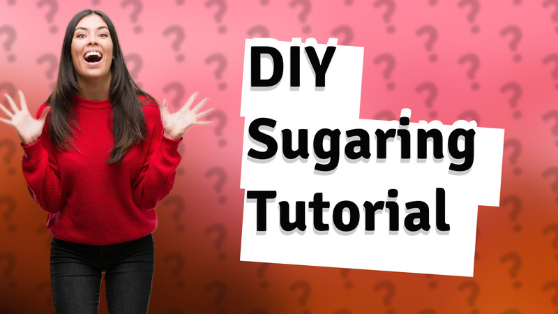 DIY Sugaring Tutorial