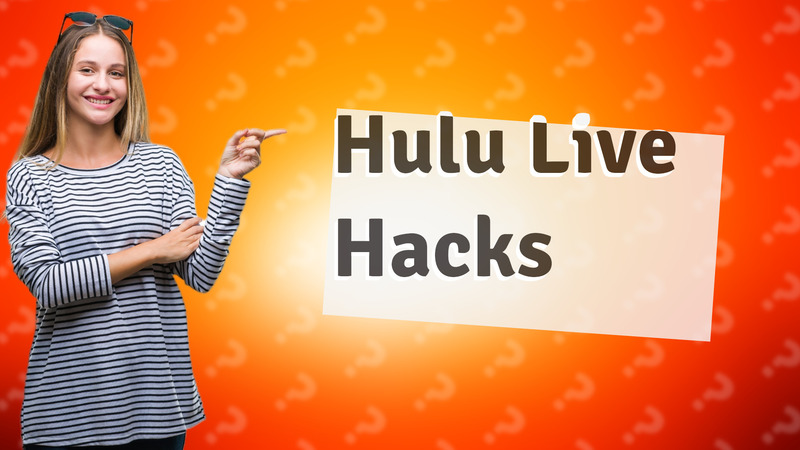 Hulu Live Hacks