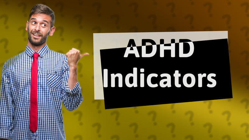 ADHD Indicators