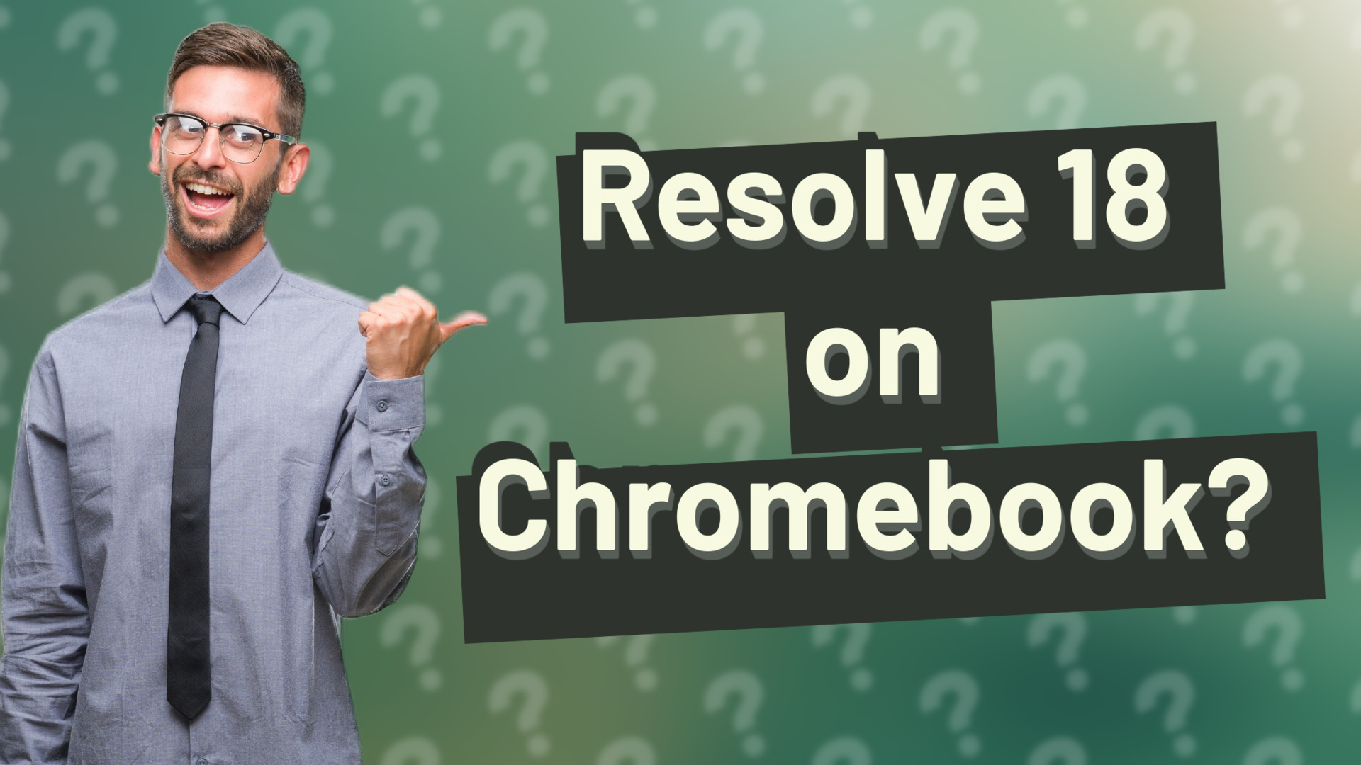 Resolve 18 on Chromebook?