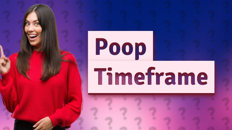 Poop Timeframe