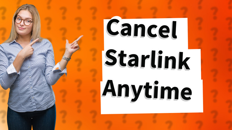Cancel Starlink Anytime