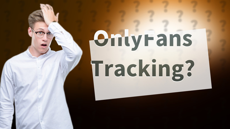 OnlyFans Tracking?