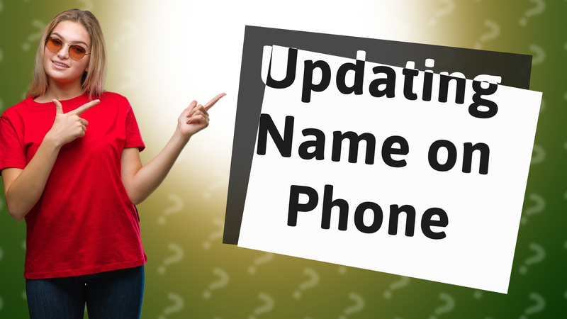 Updating Name on Phone