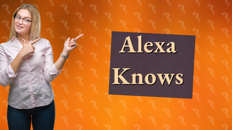 Alexa Knows