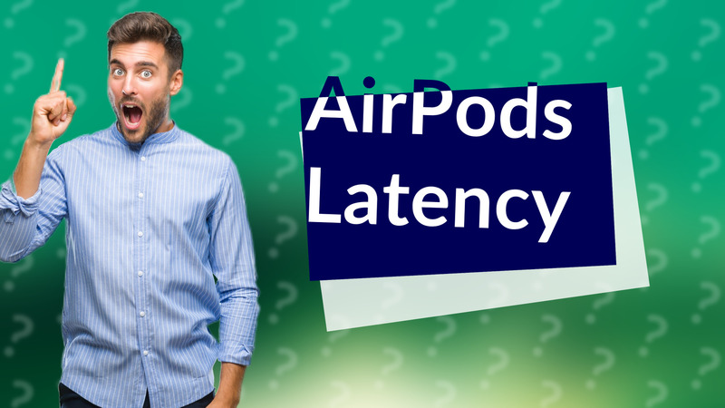 AirPods Latency