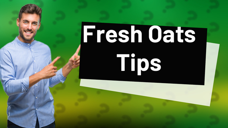 Fresh Oats Tips