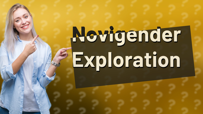 Novigender Exploration