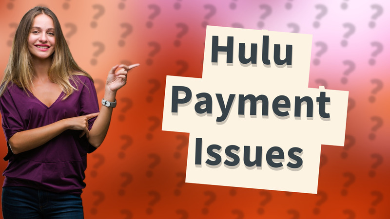 Hulu Payment Issues