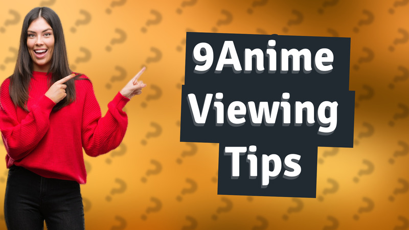 9Anime Viewing Tips