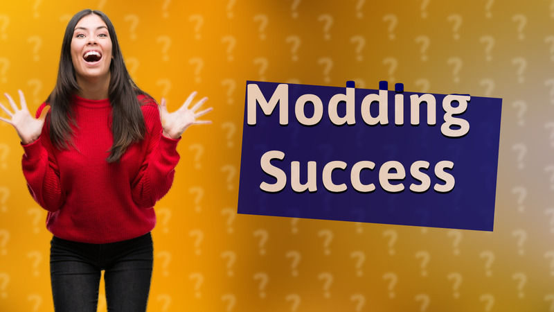 Modding Success