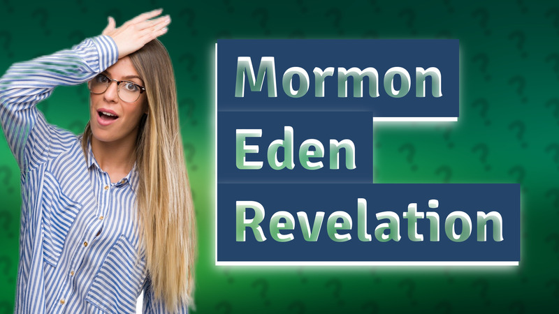 Mormon Eden Revelation