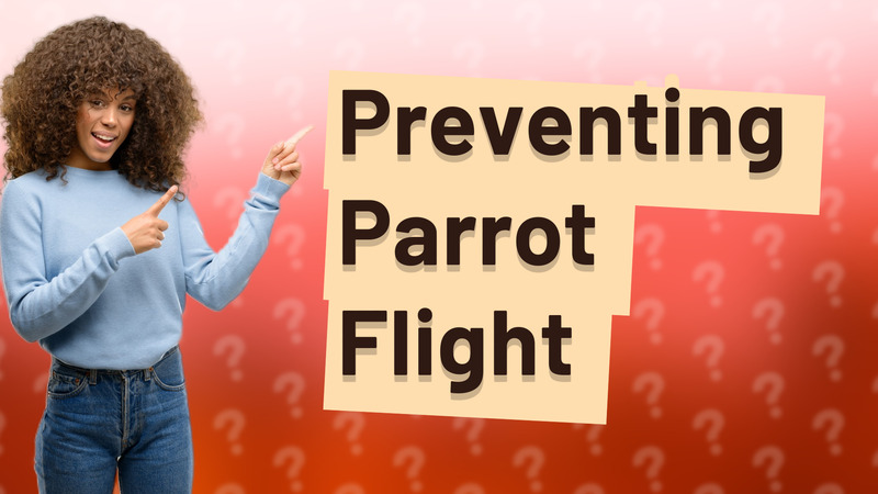 Preventing Parrot Flight