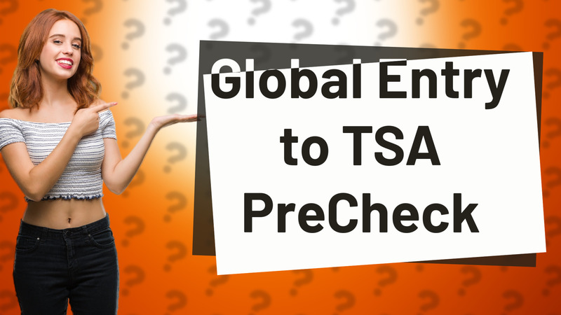 Global Entry to TSA PreCheck