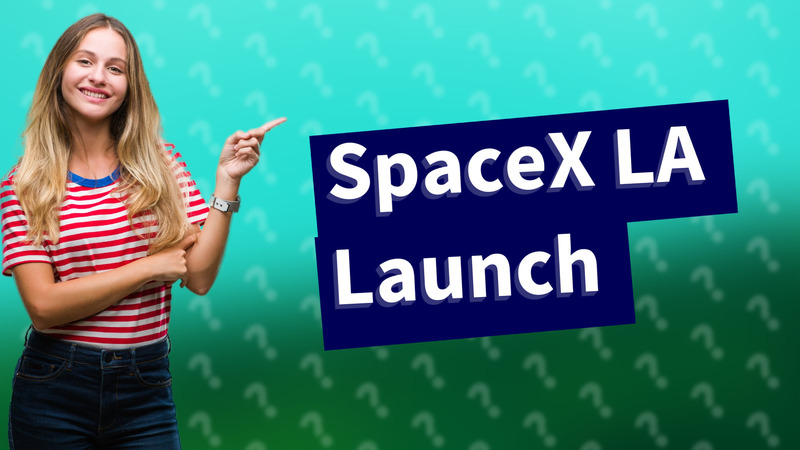 SpaceX LA Launch