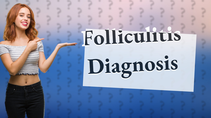 Folliculitis Diagnosis